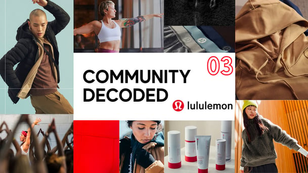 Community Decoded: Lululemon's Mix of Offline & Online Engagement